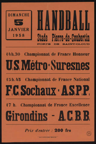 Handball stade Pierre-de-Coubertin [...] championnat de France excellence : Girondins - ACBB, Championnat de France Honneur : US Métro - Suresnes ; championnat de France national : FC Sochaux - ASPP