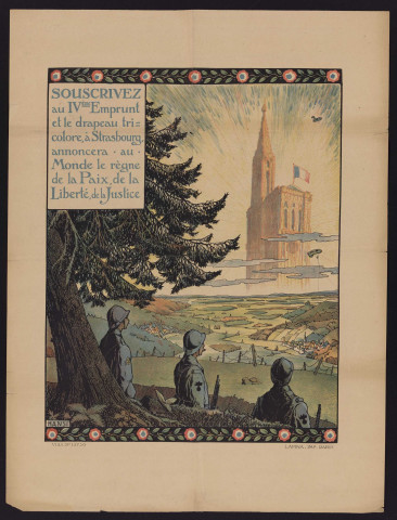 Souscrivez au IV Emprunt et le drapeau tricolore, à Strasbourg, annoncera au Monde le règne de la Paix, de la Liberté, de la Justice,