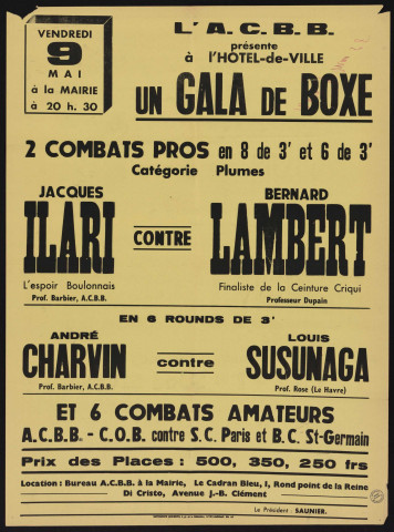 L'ACBB présente à l'Hôtel-de-ville un gala de boxe, Poids plumes : Jacques Ilari (ACBB) contre Bernard Lambert ; André Charvin (ACBB) contre Louis Susunaga (Le Havre)