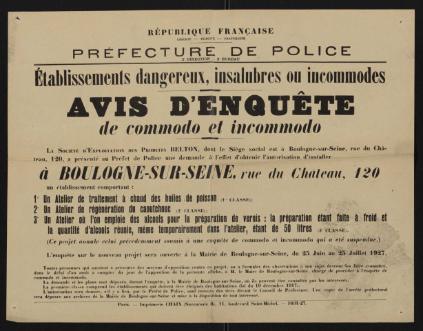 Avis d'enquête de commodo et incommodo : rue du Château 120, Société d'exploitation des produits Belton : installation d'un atelier de traitement à chaud des huiles de poisson, d'un atelier de régénration du caoutchouc et d'un atelier où l'on emploie des alcools pour la préparation de vernis.