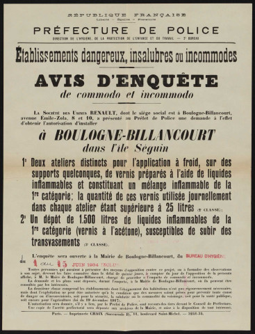 Avis d'enquête de commodo et incommodo : Ile Seguin, Société anonyme des Usines Renault : installation de deux ateliers distincts pour l'application à froid, sur des supports quelconques, de vernis préparés à l'aide de liquides inflammables et constituant un mélange inflammable de la 1re catégorie ; un dépôt de 1500 litres de liquides inflammables de la 1re catégorie.