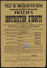 Adjudication publique [des] travaux de construction d'égouts à exécuter ans les rues des Abondances et de l'Abreuvoir, de Billancourt et Escudier et de canalisation à l'égout des eaux du marché de Boulogne,