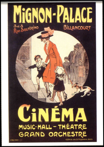 Mignon-Palace cinéma (...) [Boulogne-]Billancourt, Affiche signée Clérice Frères. Paris, Célrice, 1919. 65x43cm, Boulogne-Billancourt . rue Solférino . - cinéma Mignon-PalaceReproduction d'une affiche du Mignon-Palace. Au centre une femme, deux enfants et un chien en laisse se prépare à rentrer dans le cinéma.