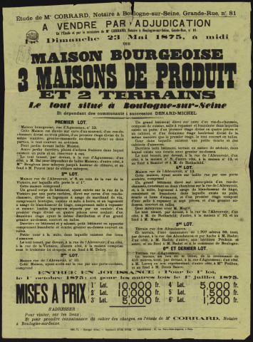 A vendre par adjudication : une maison bourgeoise, 3 maisons de produit et 2 terrains le tout situé à Boulogne-sur-Seine et dépendant des communauté et succession Denard-Michel,