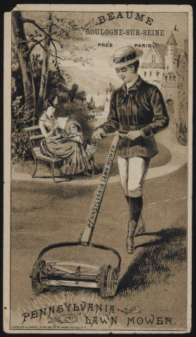 Beaume, Boulogne-sur-Seine près Paris - Pennsylvania Lawn Mower, Boulogne-Billancourt . Route de la Reine . - entreprise Vidal Beaume, publicitéPublicité pour la tondeuse à main Pennsylvania Lawn Mower. Dessin d'un jeune homme qui tond la pelouse au premier plan, au second plan à gauche une femme et une enfant sont assises sur un banc et au troisème plan à droite, un château